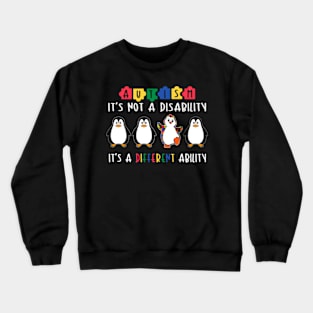 Penguin Autism Is Not A Disability It's A Different Ability Crewneck Sweatshirt